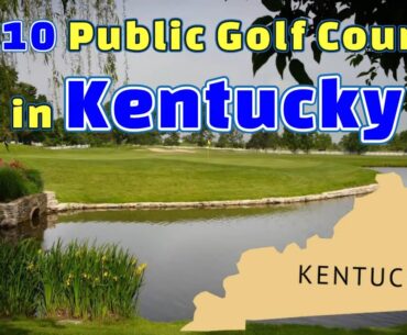 Top 10: Public Golf Courses in Kentucky