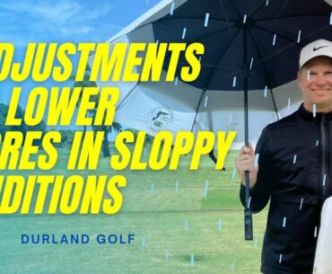 SLOPPY CONDITIONS? These 3 ADJUSTMENTS Will Lead To LOWER SCORES