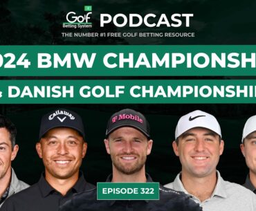 BMW Championship + Danish Golf Championship 2024 - Golf Betting System Podcast