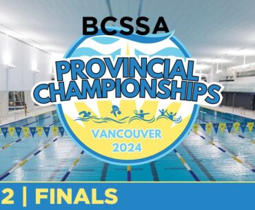 BCSSA Provincial Championships | Vancouver 2024 🏊 DAY 2 - Finals [August 17, 2024]