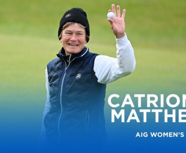 Catriona Matthew reflects on a special day | AIG Women's Open