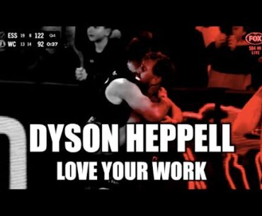 Dyson Heppell - Love Your Work!