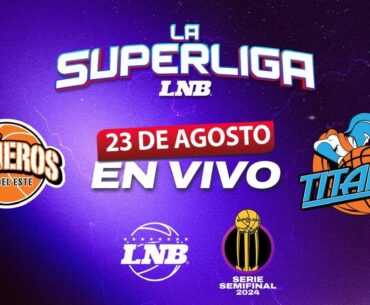 CAÑEROS VS TITANES | 23 AGOSTO | La Superliga LNB 2024