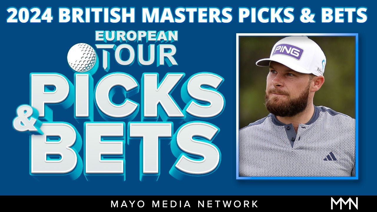 2024 British Masters Picks DP World Tour Bets Fantasy Golf Picks