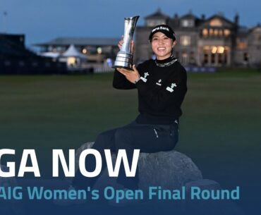 LPGA Now | 2024 AIG Women's Open Final Round