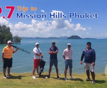 Golf Gang Trip_Ep.7 Mission Hills Phuket Golf Resort