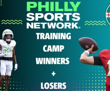 Eagles Training Camp WINNERS & LOSERS