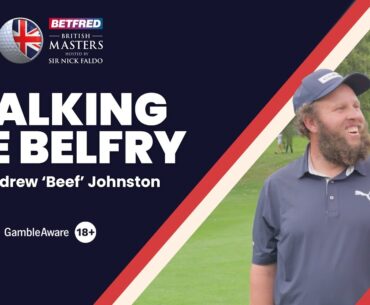 Walking The Belfry with Andrew 'Beef' Johnston | Betfred British Masters