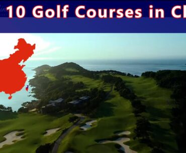 TOP 10 GOLF COURSES in CHINA