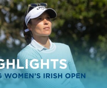 First Round Highlights | KPMG Women’s Irish Open