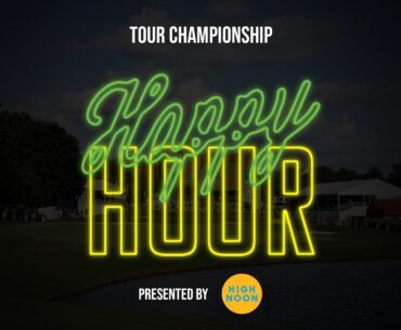 Happy Hour: Tour Championship