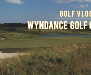 GOLF VLOGS - WYNDANCE GOLF CLUB