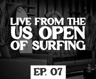 LIVE FROM THE US OPEN OF SURFING | Cold Beer Surf Club - Zeke Lau, Kirra Pinkerton, Greyson Fletcher