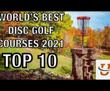 TOP 10 - WORLD’S HIGHEST RATED DISC GOLF COURSES & THEIR SIGNATURE HOLES  2021