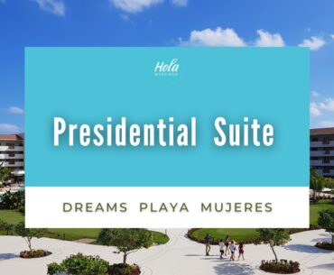 Dreams Playa Mujeres Presidential Suite