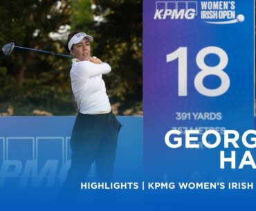 Georgia Hall | Second Round Highlights | 69 (-4) | KPMG Women's Irish Open