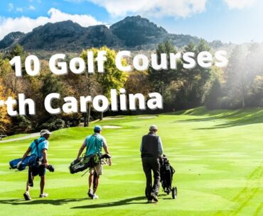 Top 10 Golf Courses North Carolina (Number 6 Is Insane)