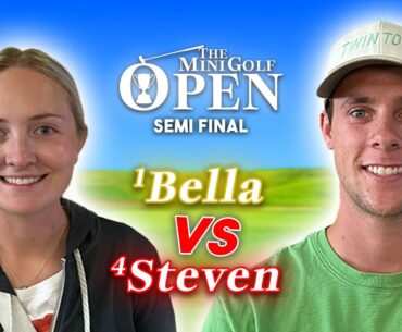 BIG NEWS! Semi-Final’s | 1. Bella vs 4. Steven | The Mini Golf Open