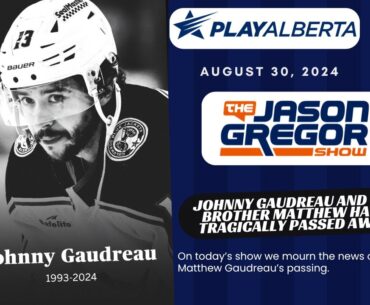 The Jason Gregor Show - August 30th, 2024 - Johnny and Matthew Gaudreau have tragically passed away.