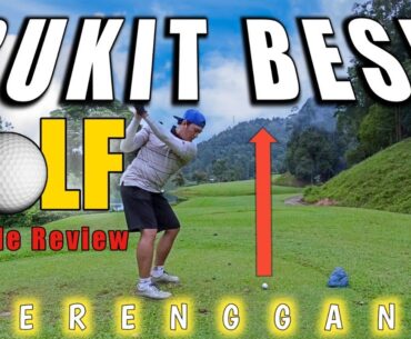 Bukit Besi Golf Resort | 18 Hole Review  | Puas Hati & Murah