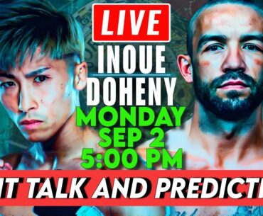 🔴LIVE NAOYA INOUE vs TJ DOHENY Fight Talk & Predictions! Undisputed Super Bantamweight Championship