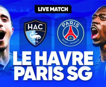 🔴🔵 LE HAVRE - PSG LIVE / 🔥ALLEZ PARIS! / 🚨LE DEBUT DU CHAMPIONNAT !! LA VICTOIRE OU RIEN !! / L1