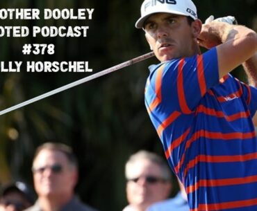 Another Dooley Noted Podcast // Episode #378 ~ Billy Horschel