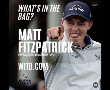 Matt Fitzpatrick WITB - What's In The Bag? Omega European Masters (5th September, 2024)