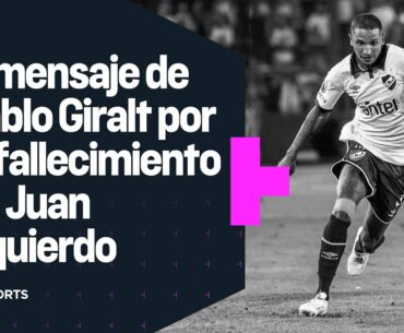 El mensaje de Pablo Giralt sobre el fallecimiento de Juan Izquierdo, futbolista de Nacional