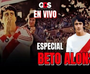 🐔🏟 ESPECIAL BETO ALONSO: Vida y obra de una LEYENDA de RIVER | Que Distintos Somos EN VIVO