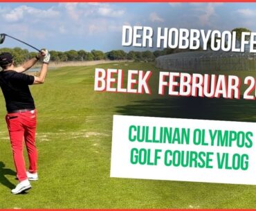 Cullinan Golf Resort Belek Februar 2023 - Olympos Golf Vlog