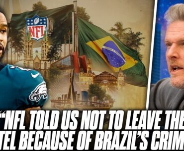 NFL Warned Eagles & Packers Players Not To Leave Hotel Due To Brazil's Crime?! | Pat McAfee Reacts