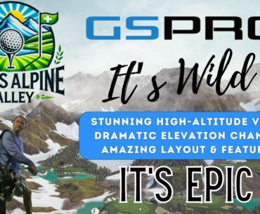 Epic Golf Adventure at Swiss Alpine Valley on GSPro | Jaw-Dropping Elevations!