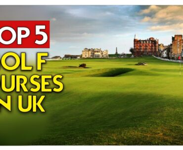 TOP 5 BEST Golf Courses In The UK | Bucket List Golf Courses