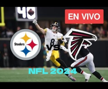 Pittsburgh Steelers vs Atlanta Falcons EN VIVO hoy | NFL 2024 Juego Completo | Docedeportes