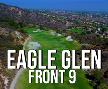 CANYON GOLF @ Eagle Glen Golf Club | FRONT 9 Course Vlog with Drone Flyovers