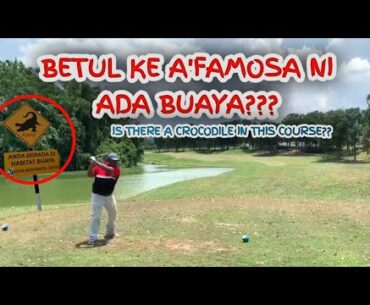 BETUL KE A'FAMOSA GOLF RESORT INI ADA BUAYA??