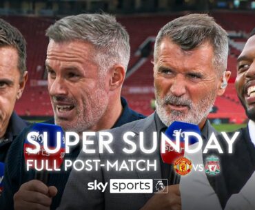 FULL Super Sunday post-match analysis & debate | Man United 0-3 Liverpool