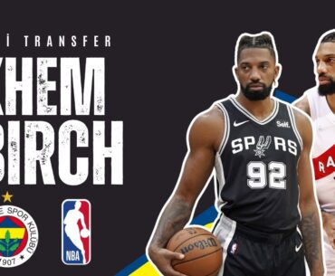 Fenerbahçe Beko'nun Yeni Transferi Khem Birch'ün NBA Performansı