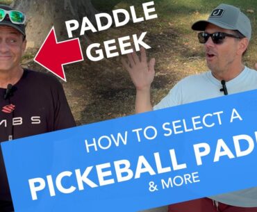 All About Pickleball Paddles - How to Select One, James Ignatowich, Tyson McGuffin & More