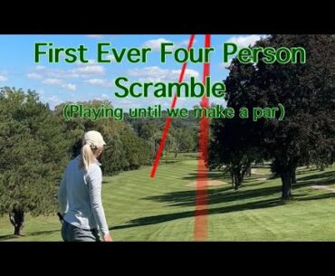 Four Person Scramble (Playing until we make a par) Bella’s BACK!