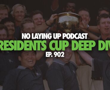 Presidents Cup Deep Dive | NLU Pod, Ep 902