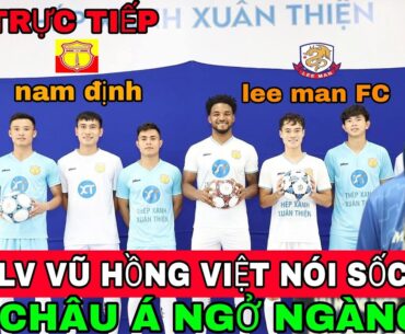 Trực tiếp: Nam Định và lee man FC HLV Vũ Hồng Việt tuyên bố sốc công phượng nhận lương khủng CLB mới