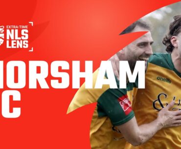 EXTRA:TIME: National League System Lens | EPISODE THREE HORSHAM FC