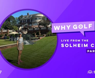 The Solheim Cup – Part 1 with Nelly Korda, Esther Henseleit and Mel Reid | Why Golf