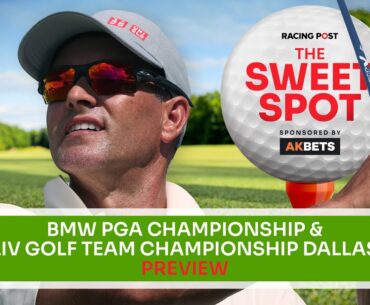 BMW Championship & LIV Golf Team Dallas Preview | Golf Betting Tips | The Sweet Spot | AK Bets