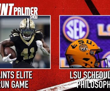 New Orleans Saints Strong Running Game | LSU Scheduling Philosophy | The Hunt Palmer Show