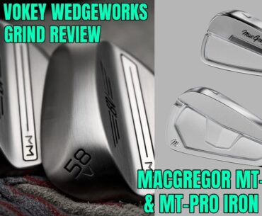 Vokey WedgeWorks V Grind & MacGregor Forged Iron Review