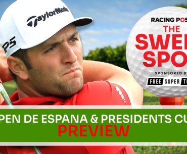 Open de Espana & Presidents Cup Preview | Golf Betting Tips | The Sweet Spot | Racing Post