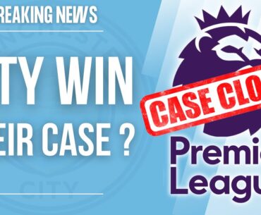 BREAKING: Man City Win Their APT Case vs The Premier League (REPORTS)